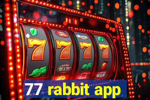 77 rabbit app